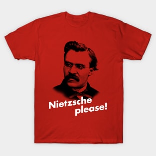 Nietzsche Please! T-Shirt